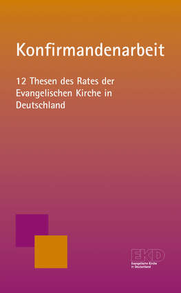 Cover Konfirmandenarbeit - 12 Thesen des Rates der Evangelischen Kirche in Deutschland