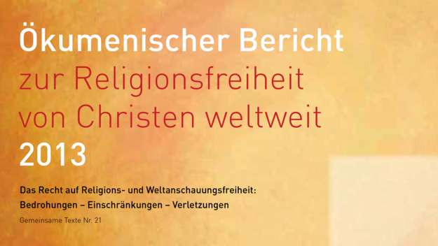 Ökumenischer Bericht zur Religionsfreiheit von Christen weltweit (2013)