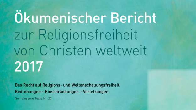 Ökumenischer Bericht zur Religionsfreiheit von Christen weltweit (2017)