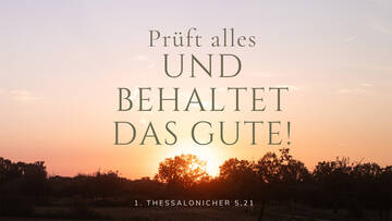 Jahreslosung 2025 - Prüft alles und behaltet das Gute