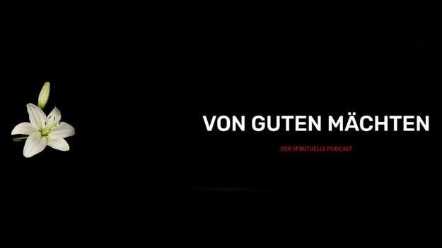 Von guten Mächten - Podcast