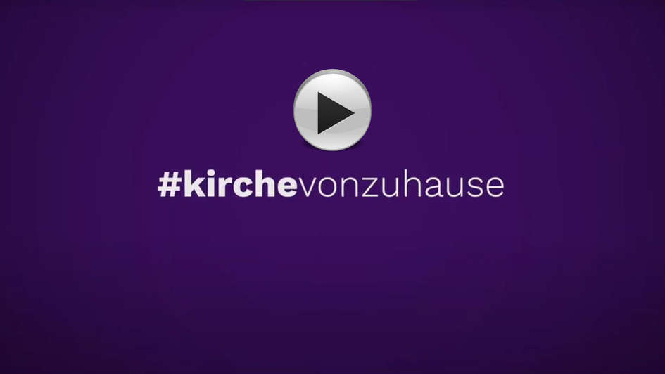 Vorschaubild Video #kirchevonzuhause