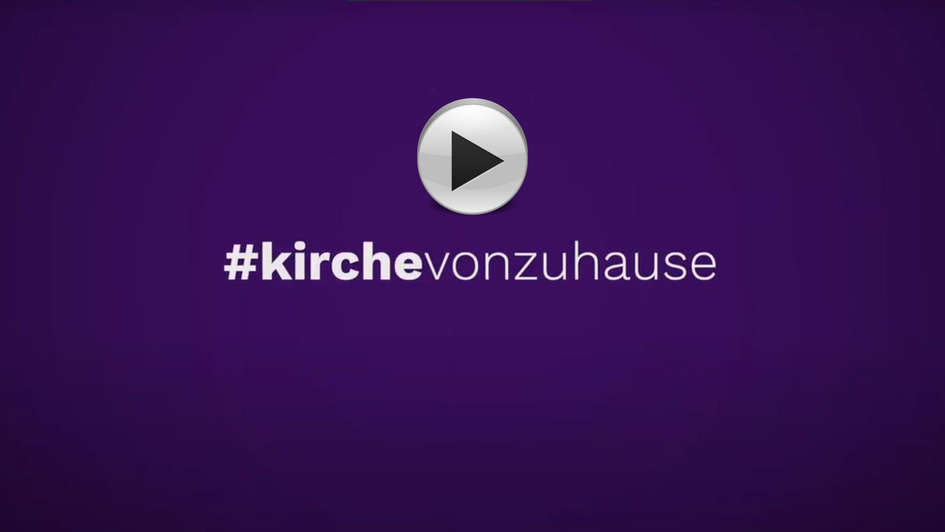 Vorschaubild Video #kirchevonzuhause Vorschaubild Video #kirchevonzuhause