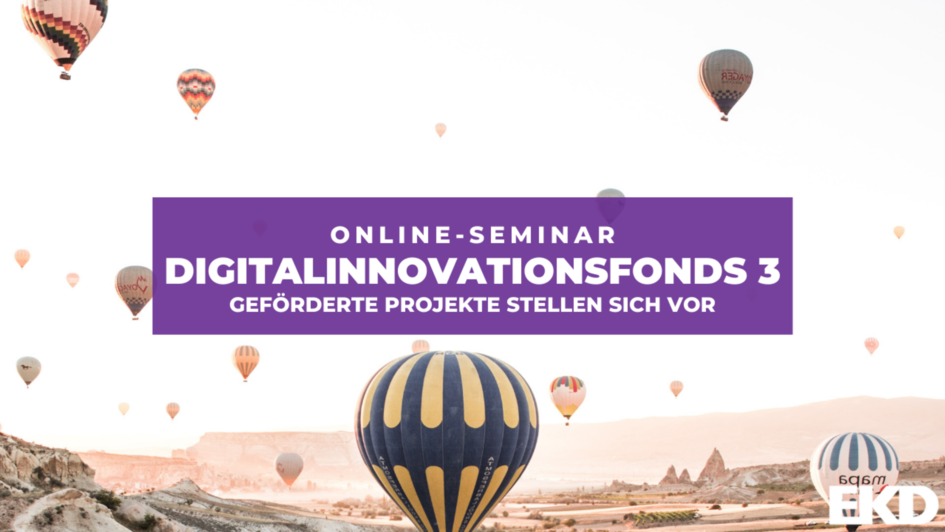 Heißluftballons vor weißem Himmel. Darauf Text: Online-Seminar Digitalinnovationsfonds 3. Projekte stellen sich vor