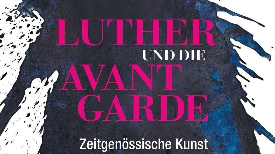 Plakat zur Ausstellung „Luther und die Avantgarde“