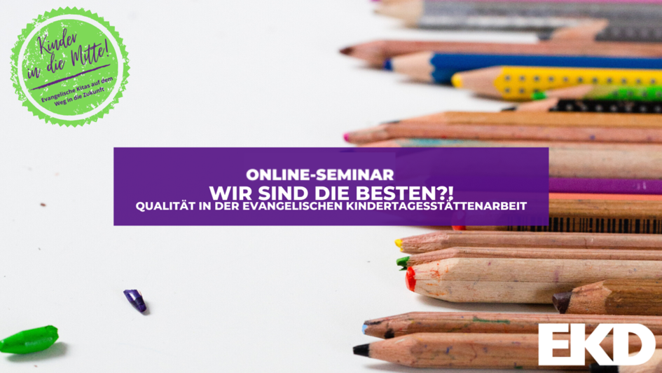 Wir sind die Besten?! Qualität in der Evangelischen Kindertagesstättenarbeit (Online-Seminar)