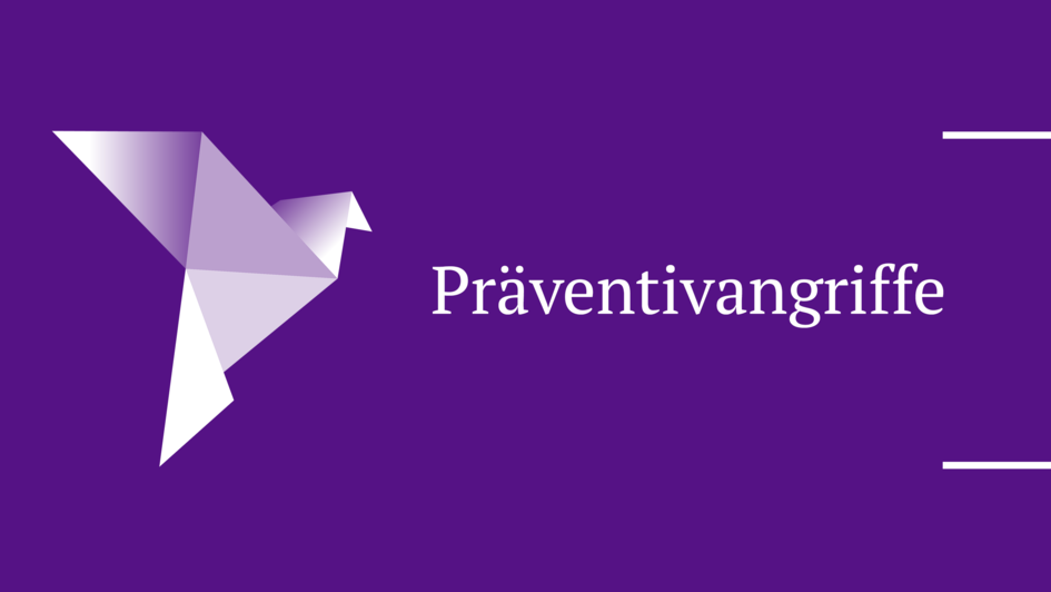 Teaserbild mit Schriftzug 'Präventivangriffe' und Friedenstaube