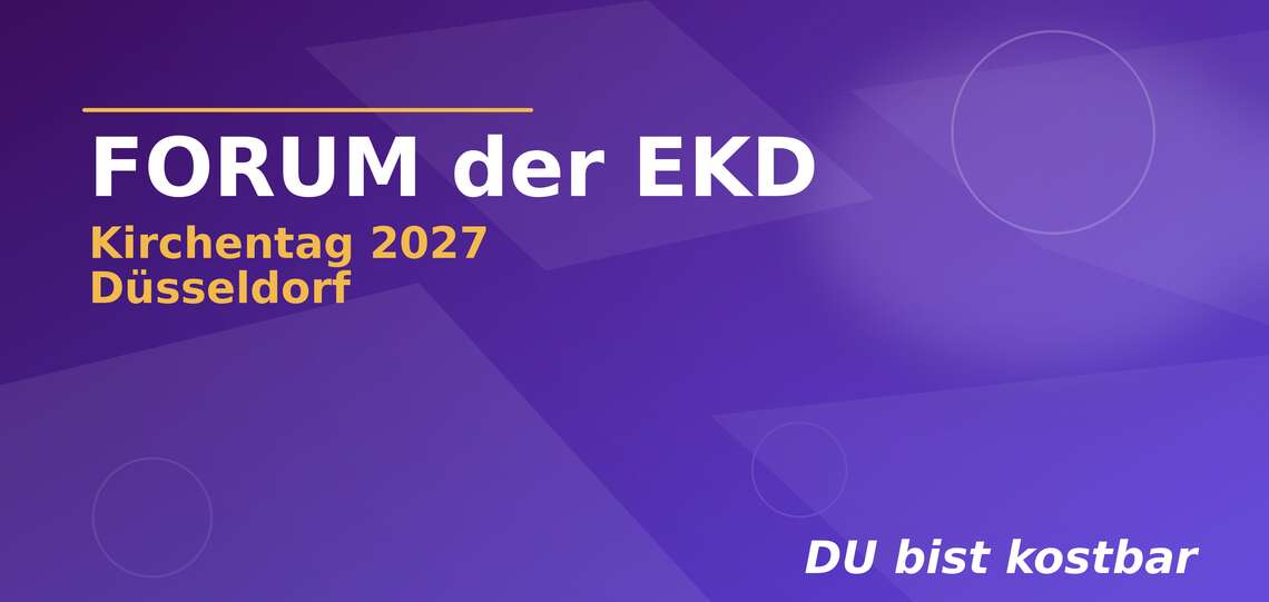 Grafik zum Forum der EKD beim Kirchentag 2027 in Düsseldorf mit dem Motto ‚DU bist kostbar‘.
