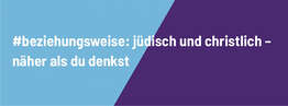 Logo 'beziehungsweise - jüdish und christlich näher als du denkst Logo 'beziehungsweise - jüdish und christlich näher als du denkst