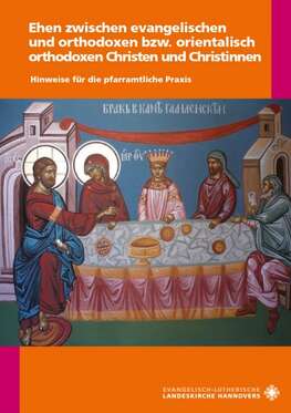 Cover: Ehen zwischen evangelischen und orthodoxen bzw. orientalisch-orthodoxen Christen und Christinnen Cover: Ehen zwischen evangelischen und orthodoxen bzw. orientalisch-orthodoxen Christen und Christinnen