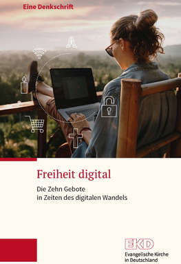 Cover: Freiheit digital - Die Zehn Gebote in Zeiten des digitalen Wandels