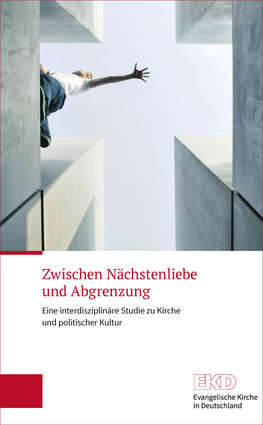 Cover: Zwischen Nächstenliebe und Abgrenzung. Eine interdisziplinäre Studie zu Kirche und politische Kultur